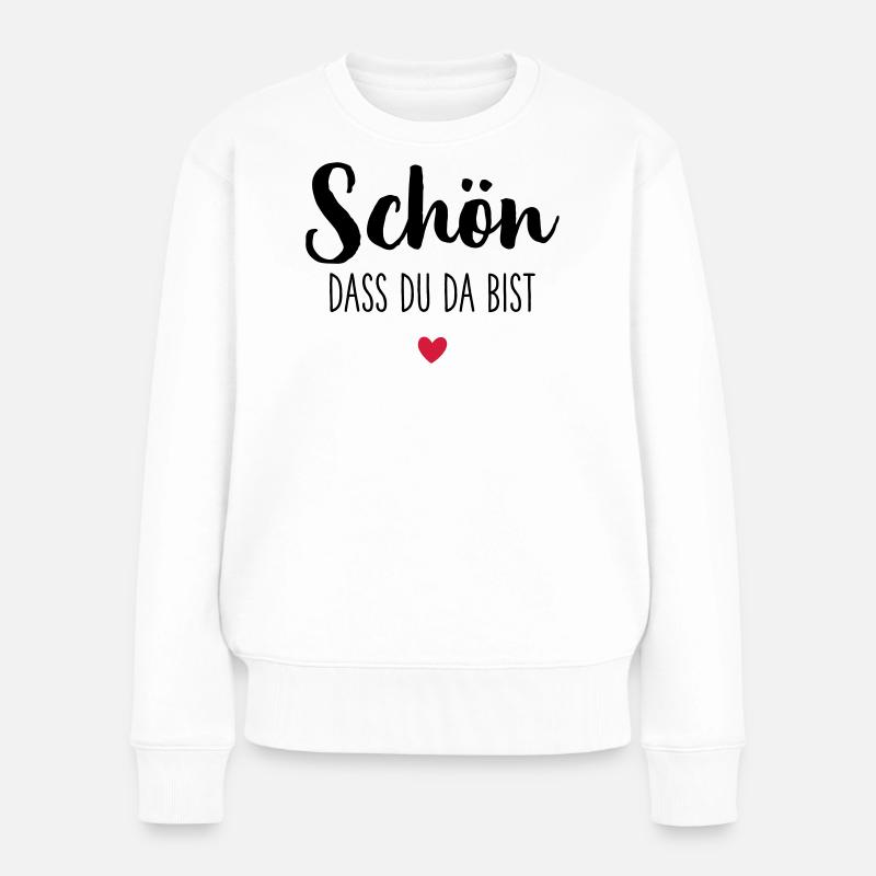 Schön dass du da bist Herz - Frauen Premium Bio Pullover - Weiß