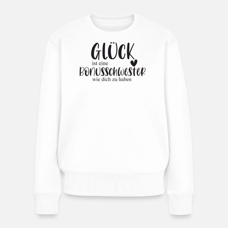 Bonusschwester Glück Geschenk Schwester Danke - Frauen Premium Bio Pullover - Weiß