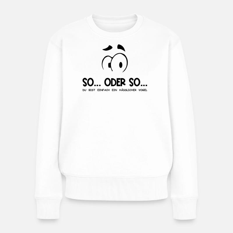 So...Oder So: Hässlicher Vogel - Schwarz - Frauen Premium Bio Pullover - Weiß