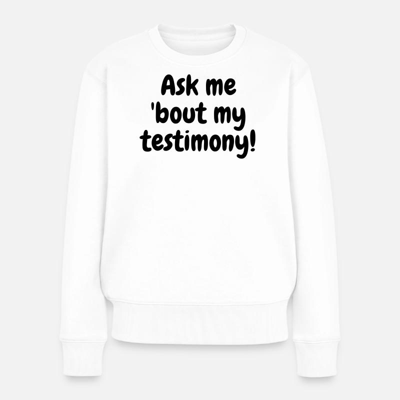 Ask me bout my testimony - Women's Premium Organic Jumper - white