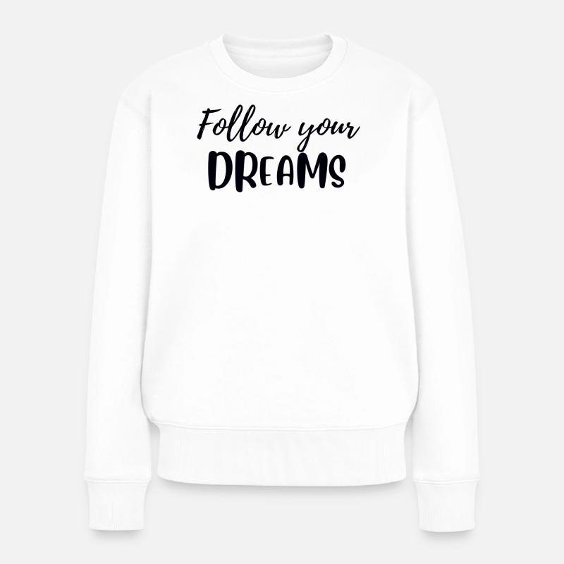 Suivez vos rêves - Pull Premium bio Femme - blanc