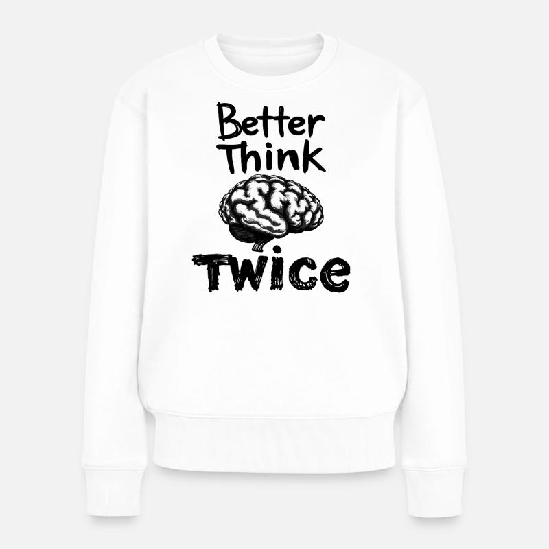 Besser zweimal Nachdenken - Frauen Premium Bio Pullover - Weiß