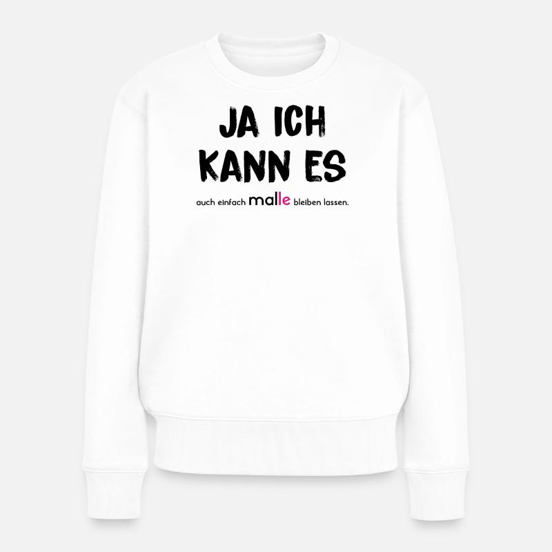 JA ICH KANN ES auch einfach MAL(LE) bleiben lassen - Frauen Premium Bio Pullover - Weiß