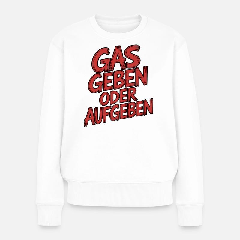 Gas geben oder Aufgeben - Frauen Premium Bio Pullover - Weiß