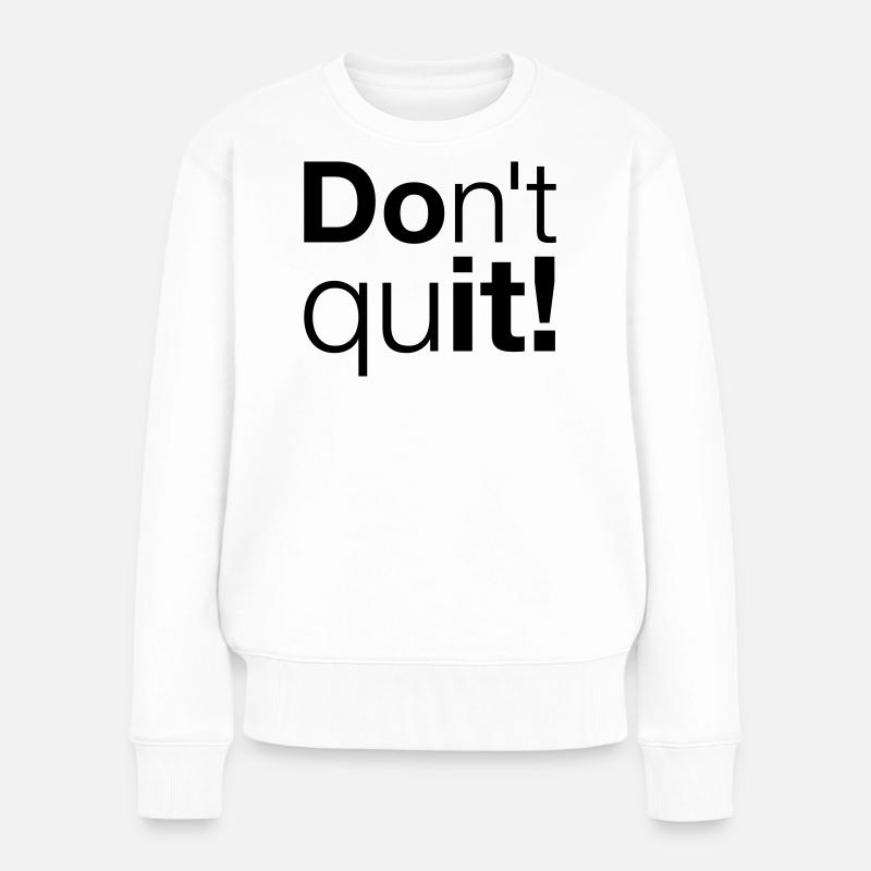Motivation N’abandonnez pas, faites-le - Pull Premium bio Femme - blanc