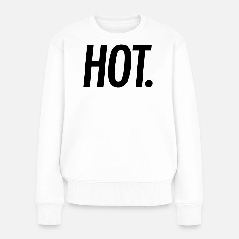HOT. – Bold Statement Typografie - Frauen Premium Bio Pullover - Weiß