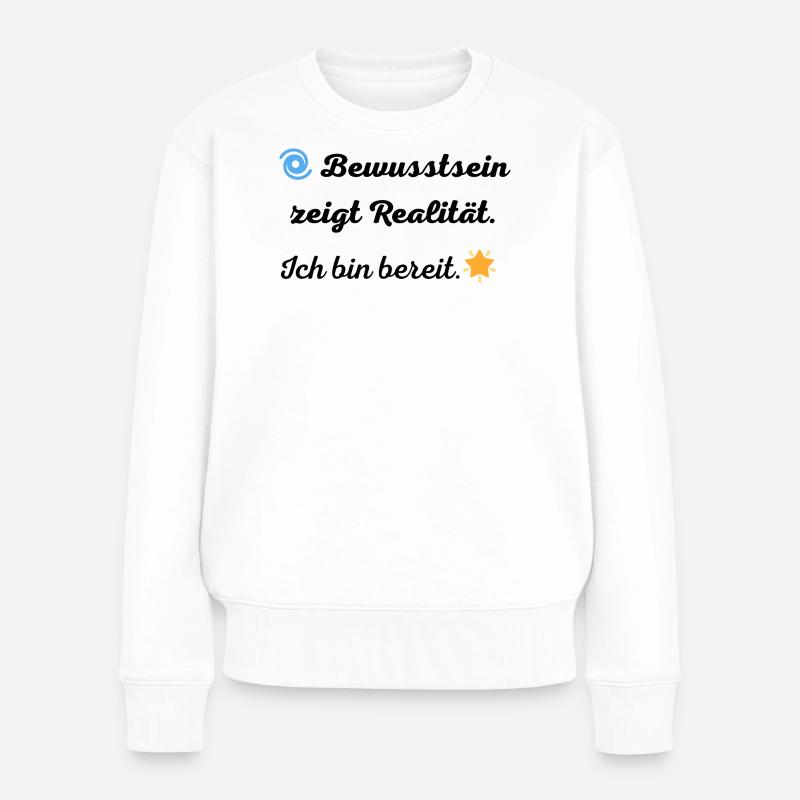 Bewusstsein_zeigt_Realitaet - Frauen Premium Bio Pullover - Weiß