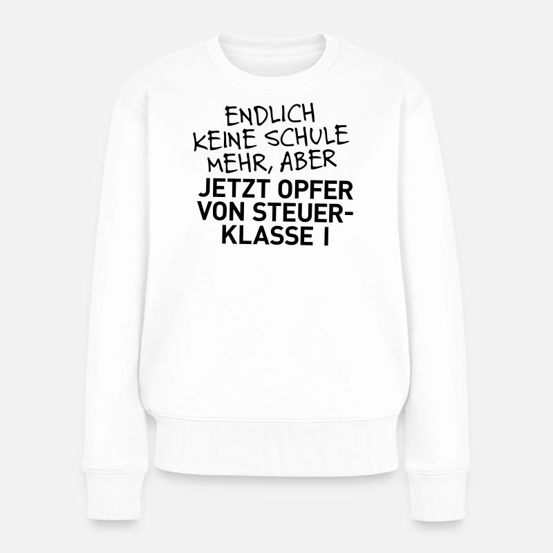 Abi in der Tasche, aber nun Steuerklasse 1 - Frauen Premium Bio Pullover - Weiß