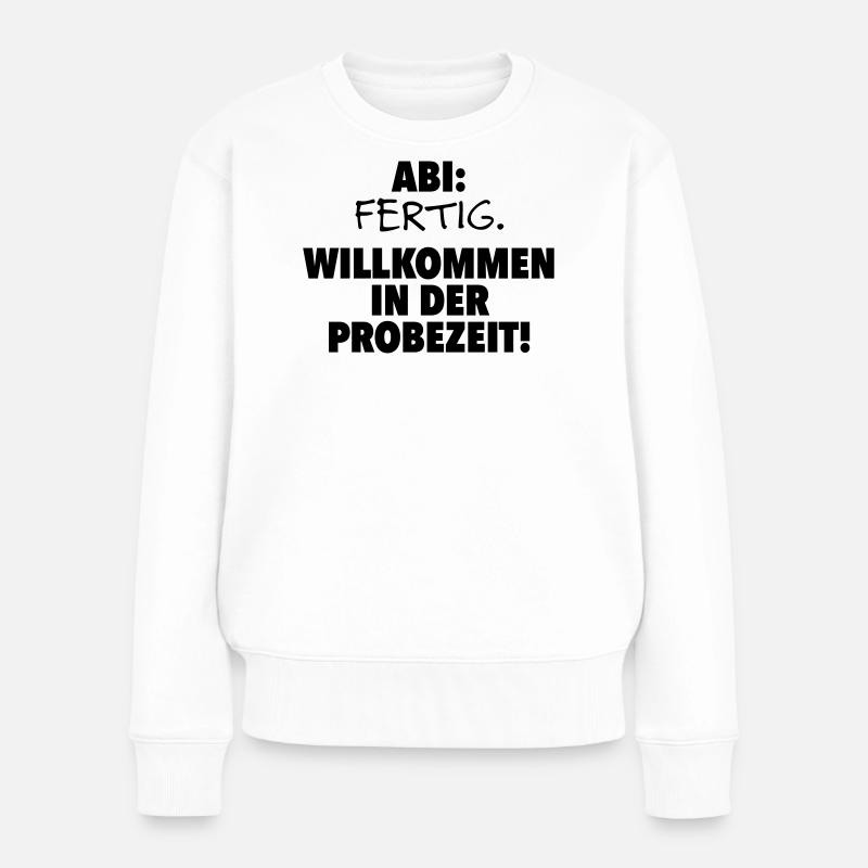 Abitur fertig - Frauen Premium Bio Pullover - Weiß