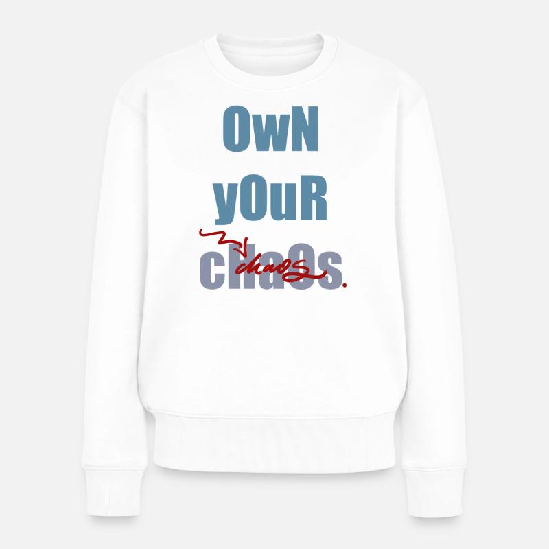 Own your chaos - Frauen Premium Bio Pullover - Weiß