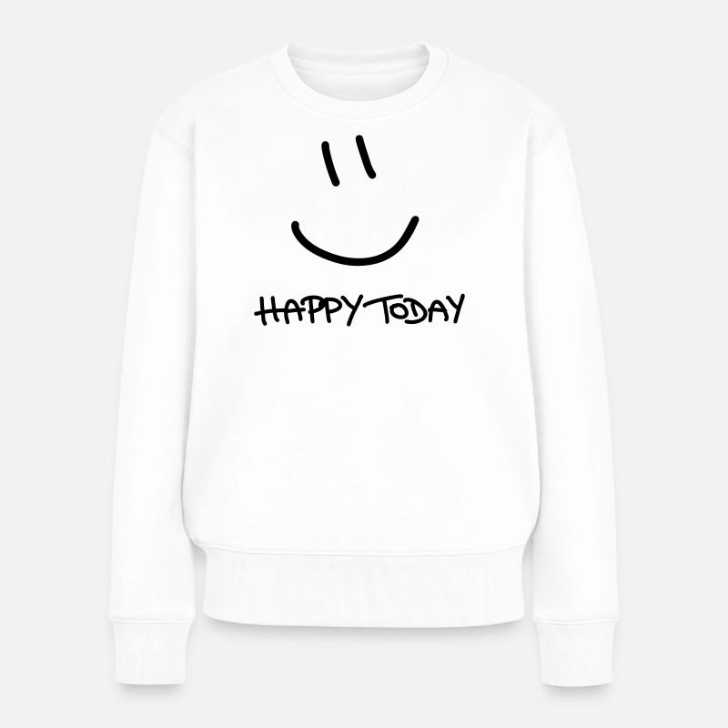 Happy Today - Women's Premium Organic Jumper - white