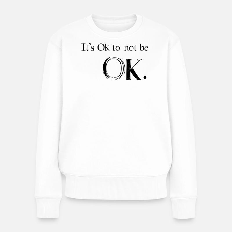 Ok de ne pas aller bien - Pull Premium bio Femme - blanc