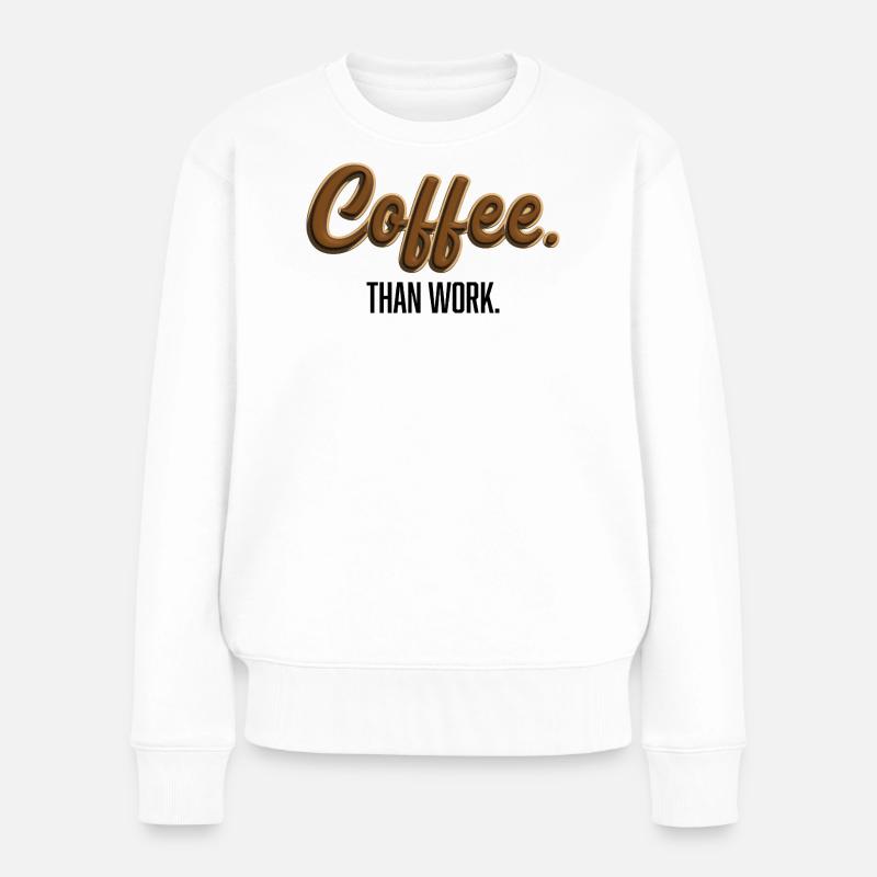 Coffee-Than-Work - Statement T-Shirt - Pull Premium bio Femme - blanc