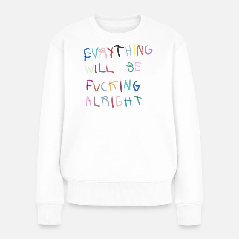 Everything will be alright bunt  - Frauen Premium Bio Pullover - Weiß