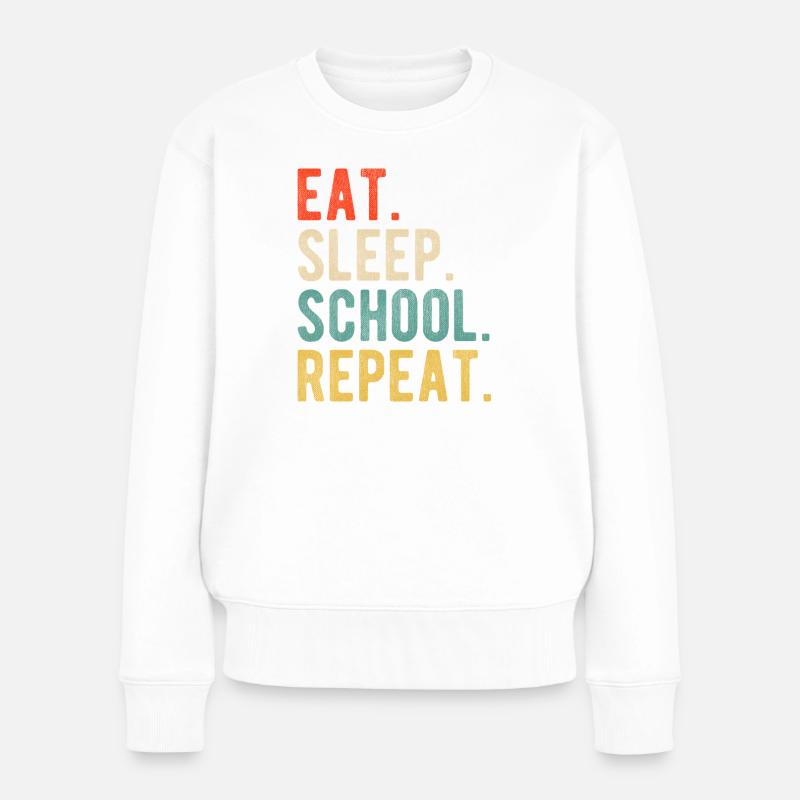 Essen, schlaf, Schule wiederholen, Retro-Typografie - Frauen Premium Bio Pullover - Weiß