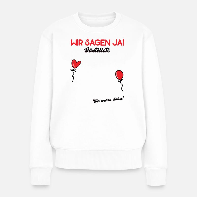 WIR SAGEN JA Hochzeit Gästebuch Polterabend - Frauen Premium Bio Pullover - Weiß