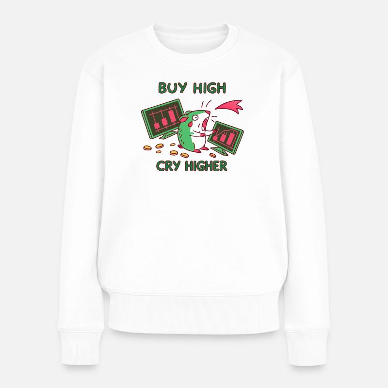Buy High -Cry Higher: Investor, Crypto Aktien Meme - Frauen Premium Bio Pullover - Weiß