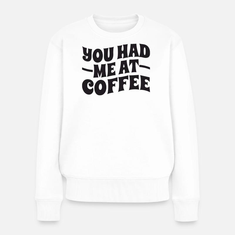 Tu m’as eu au café - Typographie - Pull Premium bio Femme - blanc