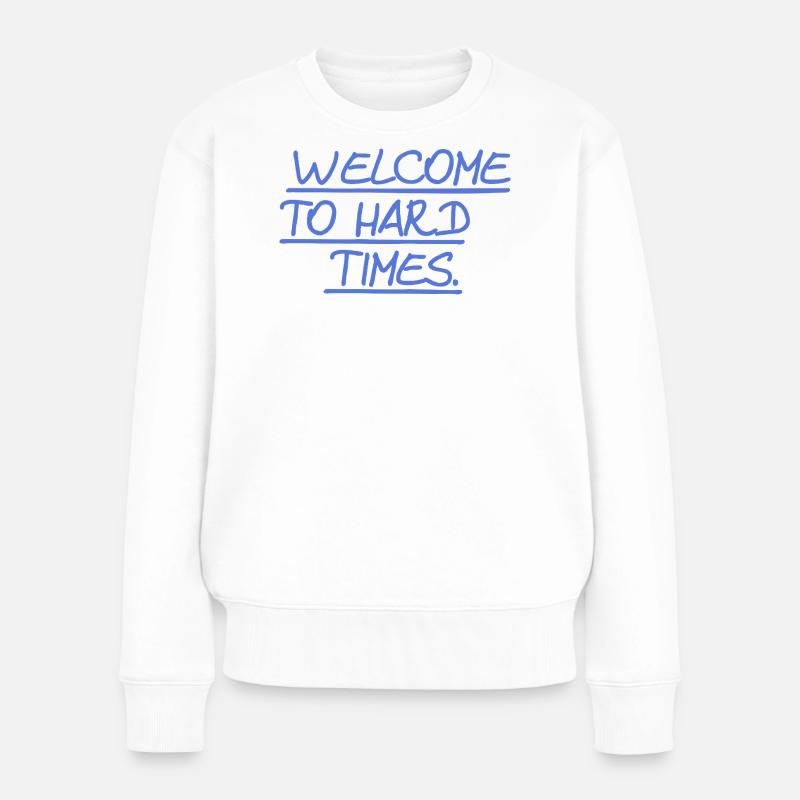 Welcome to hard times - Frauen Premium Bio Pullover - Weiß
