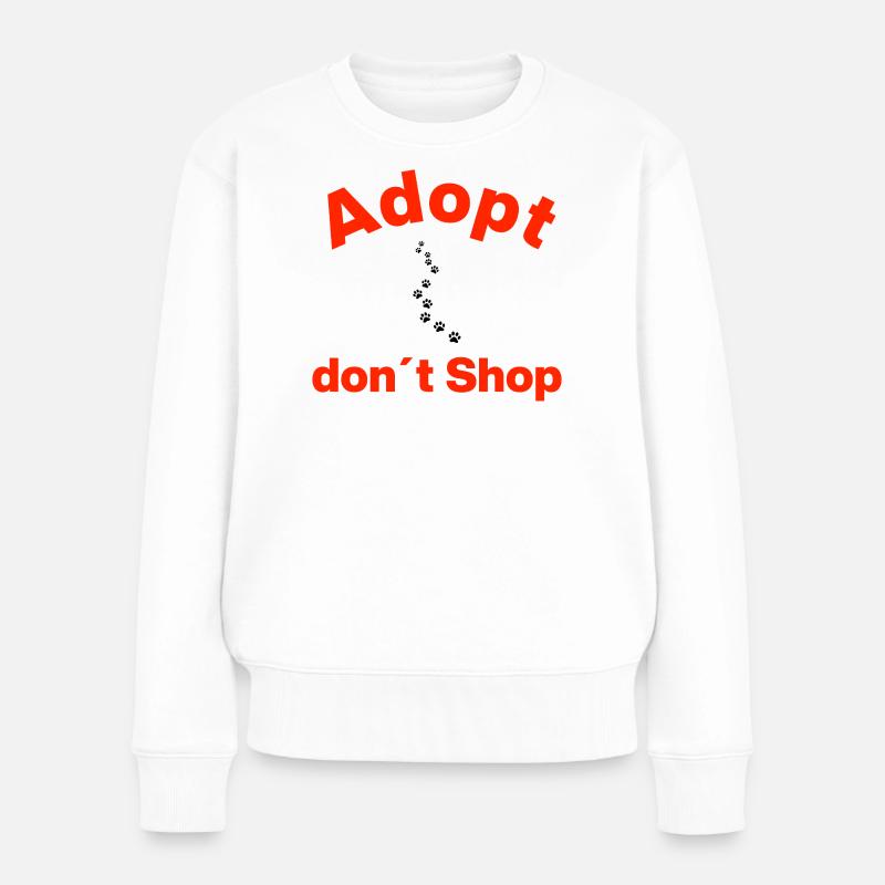 ADOPTIEREN, NICHT KAUFEN, PFOTENWEG! STATEMENT - Frauen Premium Bio Pullover - Weiß