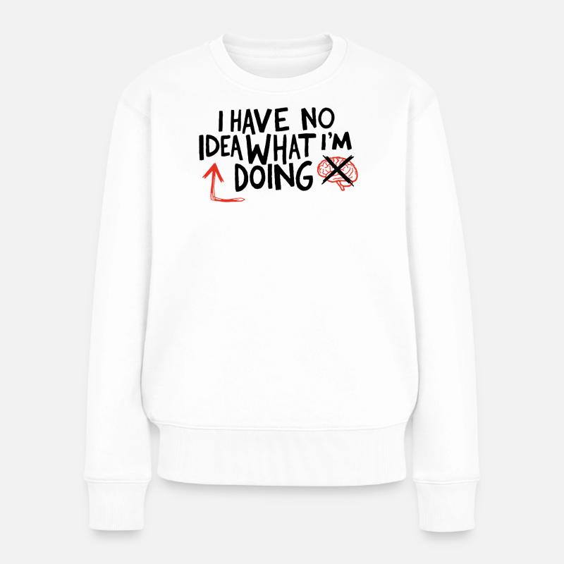 Aucune idée de ce que je fais - Pull Premium bio Femme - blanc