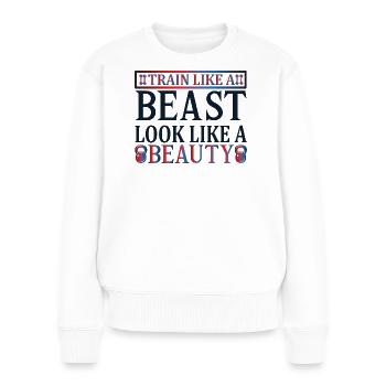 Train beast look beauty - Frauen Premium Bio Pullover - Weiß - Vorne - Julia (174cm)
