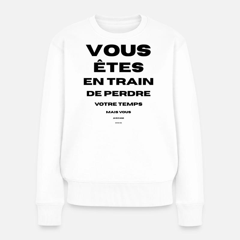 vous perdez votre temps bonne vue vous avez - Pull Premium bio Femme - blanc
