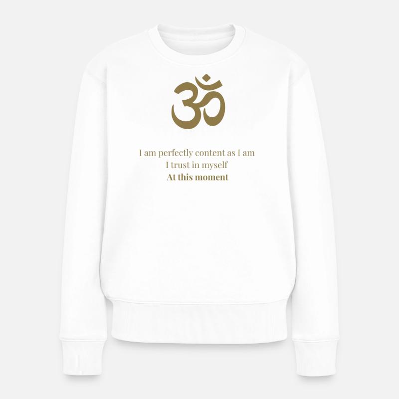 OM Mantra – I am perfectly content - Frauen Premium Bio Pullover - Weiß