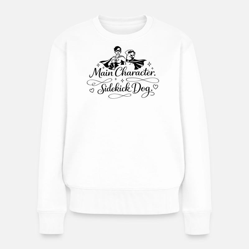 Main Character. Sidekick dog. - Frauen Premium Bio Pullover - Weiß