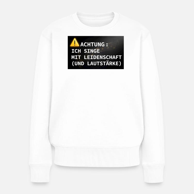 Achtung: Ich singe mit Leidenschaft - Frauen Premium Bio Pullover - Weiß