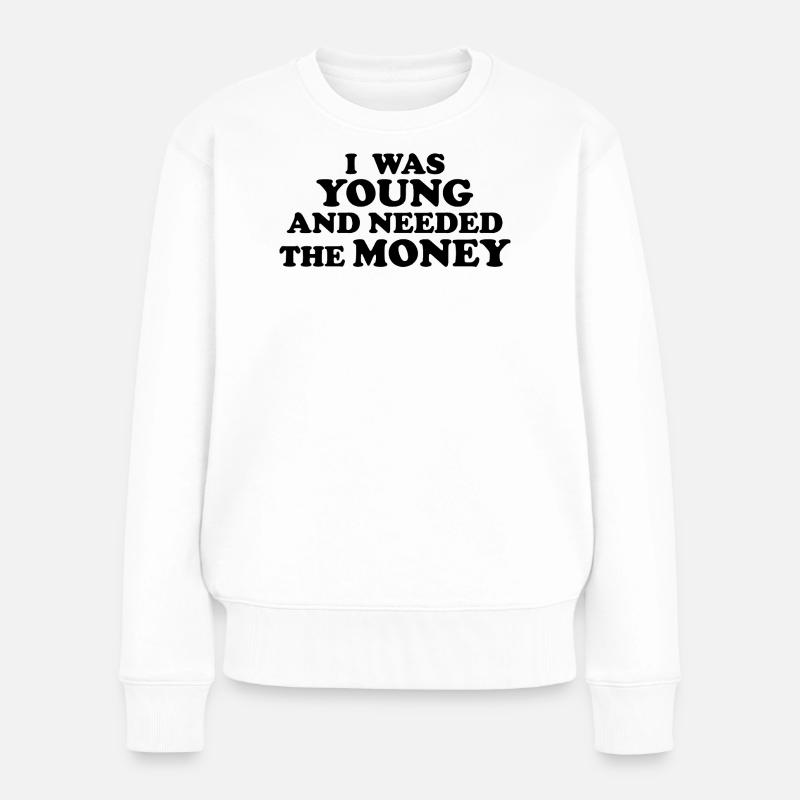 ICH WAR JUNG UND BRAUCHTE DAS GELD - Frauen Premium Bio Pullover - Weiß