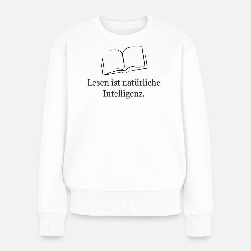 Lesen ist natürliche Intelligenz - Frauen Premium Bio Pullover - Weiß