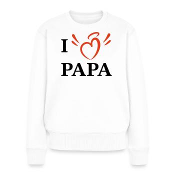 Ich liebe Papa - Frauen Premium Bio Pullover - Weiß - Vorne - Julia (174cm)