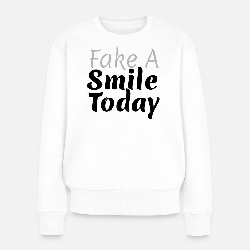 Fake A Smile Today - Frauen Premium Bio Pullover - Weiß
