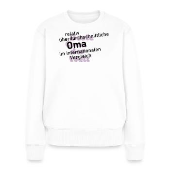 überdurchschnittliche oma - Frauen Premium Bio Pullover - Weiß - Vorne - Julia (174cm)