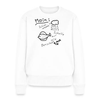 moin norddeutsch typisch plattdeutsch - Frauen Premium Bio Pullover - Weiß - Vorne - Julia (174cm)