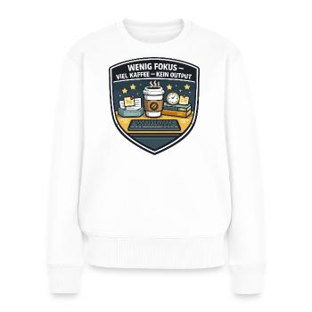 Wenig Fokus – Viel Kaffee, Kein Output - Frauen Premium Bio Pullover - Weiß - Vorne - Julia (174cm)