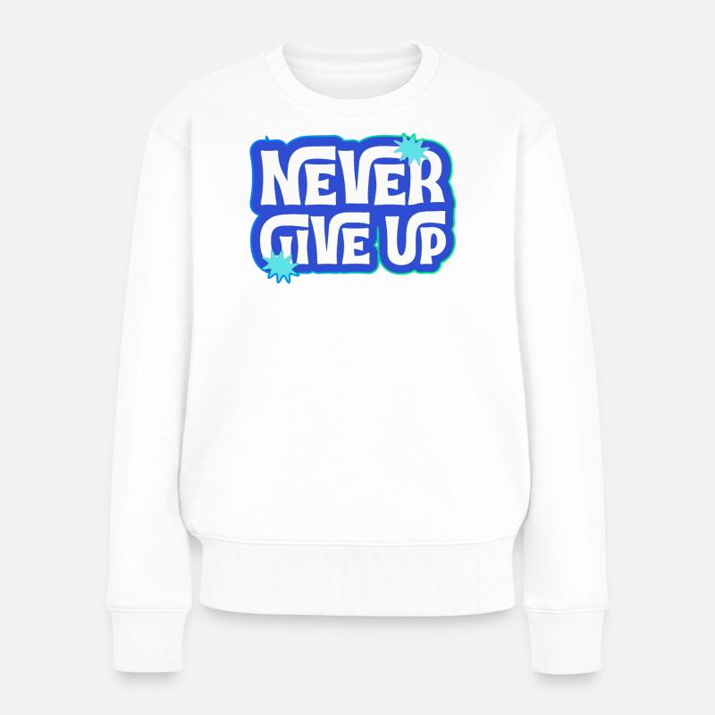 Never give up, you can do it! - Women's Premium Organic Jumper - white
