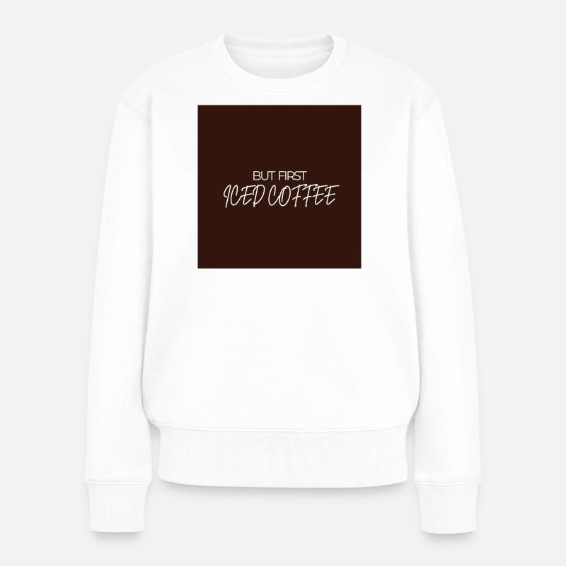"BUT FIRST ICED COFFEE" Graphic Tee Design - Pull Premium bio Femme - blanc