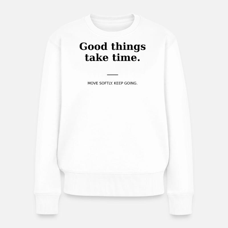 Good things take time - Women's Premium Organic Jumper - white