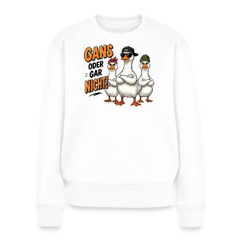  Gans Oder Gar Nicht Lustige Coole Gänse Gang Für - Frauen Premium Bio Pullover - Weiß - Vorne - Julia (174cm)