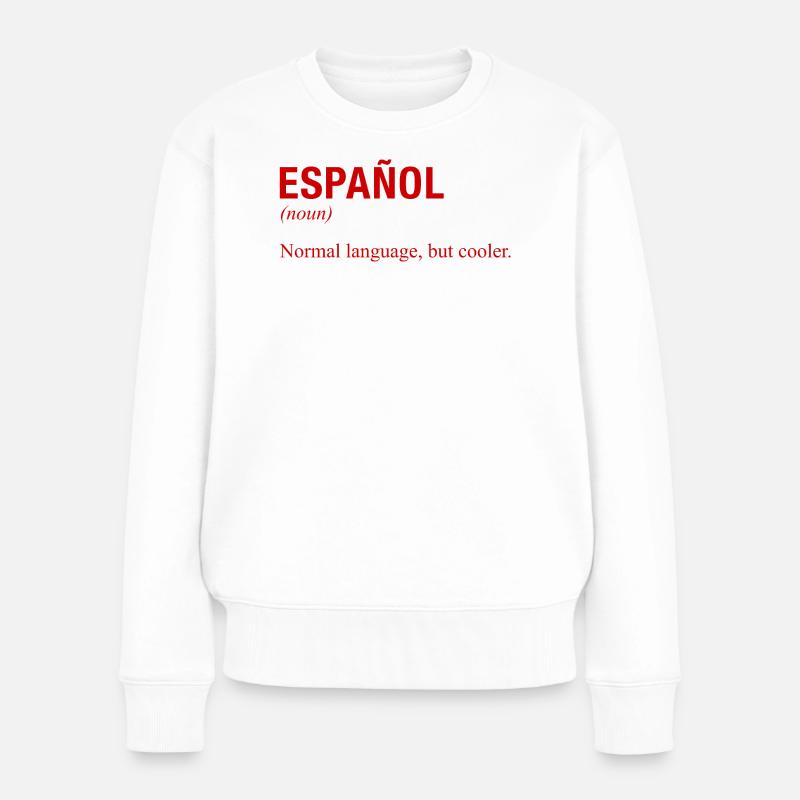 SPANISH Language Spanische Sprache Espanol Spanien - Frauen Premium Bio Pullover - Weiß