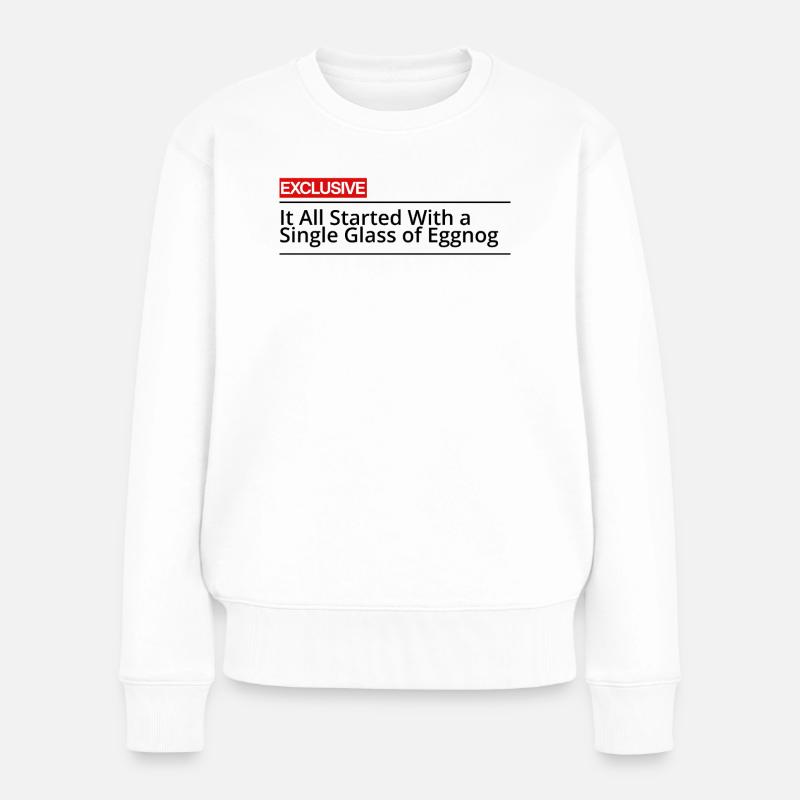 Alles begann mit einem einzigen Glas Eierlikör T-Shir - Frauen Premium Bio Pullover - Weiß