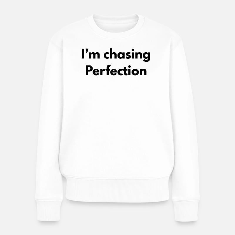 Im chasing perfection - Pull Premium bio Femme - blanc