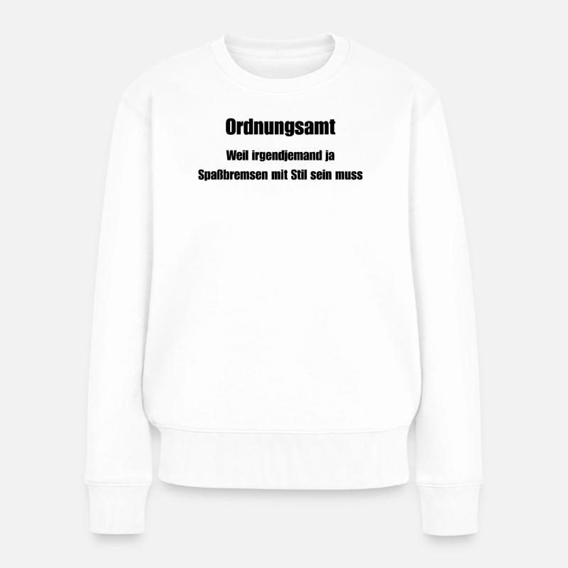 Ordnungsamt Spaßbremse mit Stil - Frauen Premium Bio Pullover - Weiß