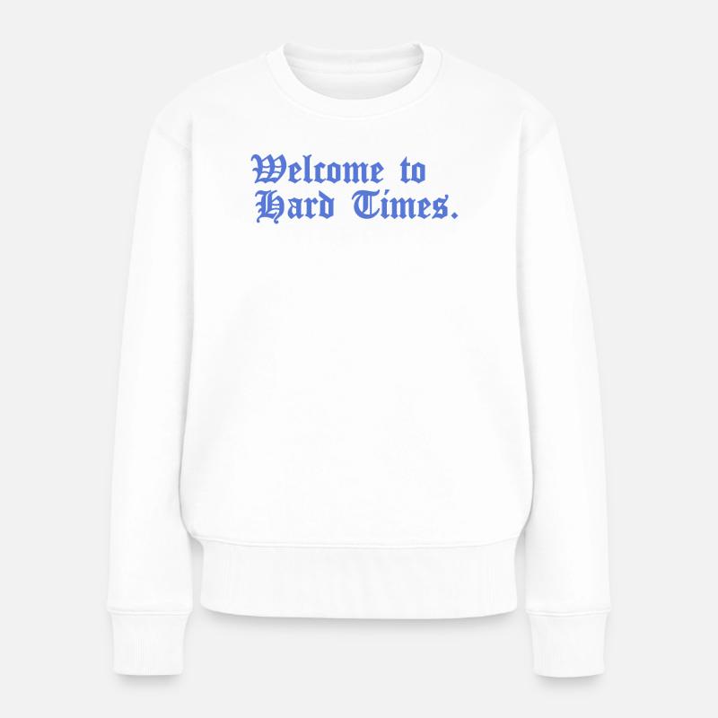 Bienvenue dans Hard Times. - Pull Premium bio Femme - blanc