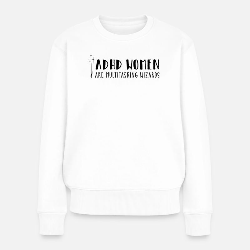 ADHD Women – are multitasking wizards - Frauen Premium Bio Pullover - Weiß