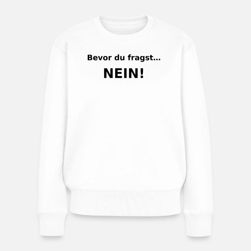 Before you ask.....no! - Women's Premium Organic Jumper - white