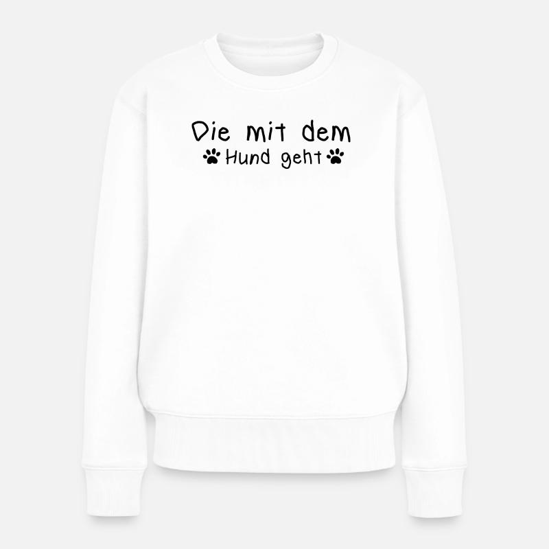 Die mit dem Hund geht Hundebesitzer Zitat Geschenk - Frauen Premium Bio Pullover - Weiß