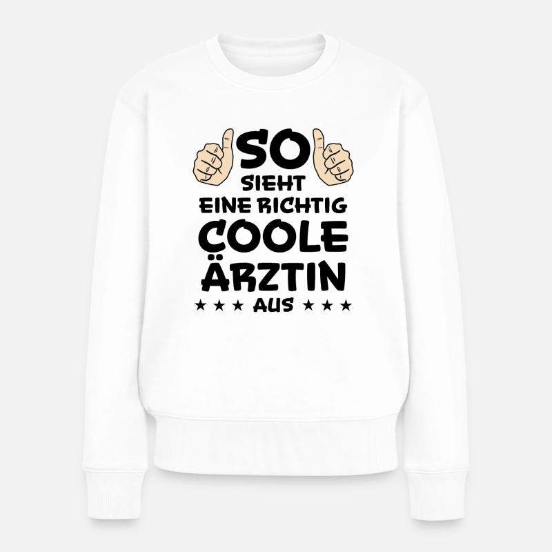 Ärztin Arzt Gesund Lustiger Spruch Doktor Geschenk - Frauen Premium Bio Pullover - Weiß